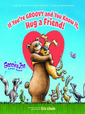 cover image of If You're Groovy and You Know It, Hug a Friend (Groovy Joe #3)